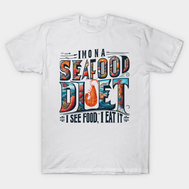 I'm on a seafood diet. I see food, and I eat it T-Shirt by TotaSaid